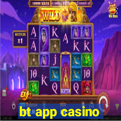 bt app casino